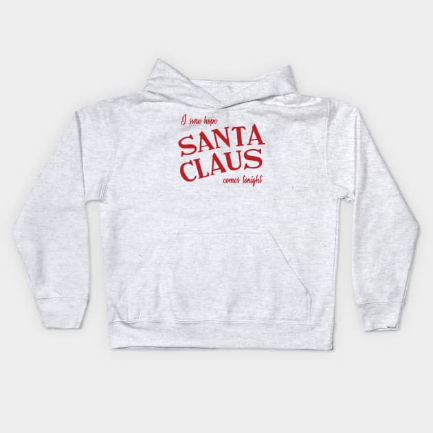 Santa Claus Comes Tonight—I hope Kids Hoodie by Eugene and Jonnie Tee's